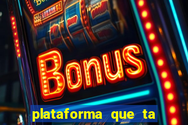 plataforma que ta pagando bem fortune tiger